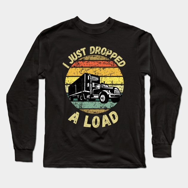 I Just Dropped A Load Long Sleeve T-Shirt by maxdax